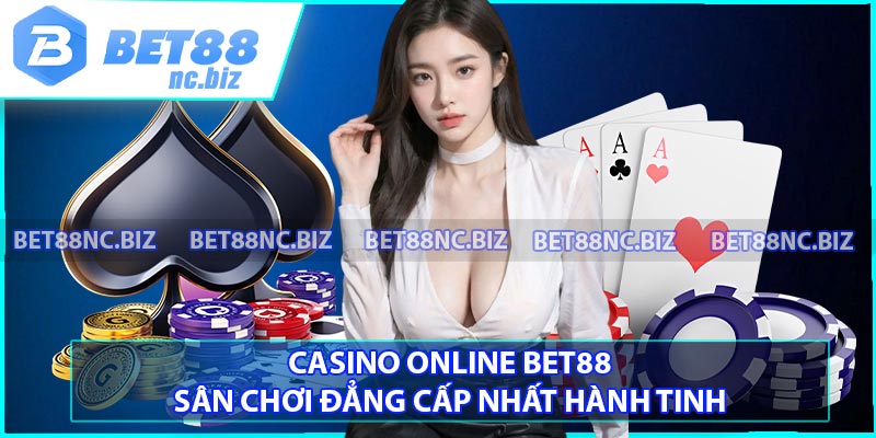 Casino Online BET88 - Sân Chơi Đẳng Cấp Nhất Hành Tinh