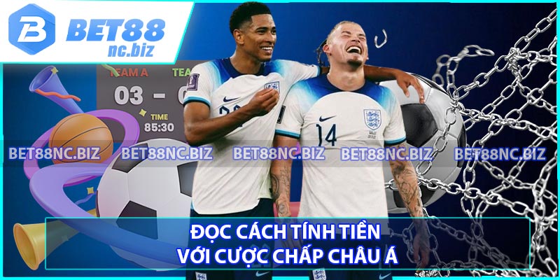 Đọc cách tính tiền với cược chấp châu Á