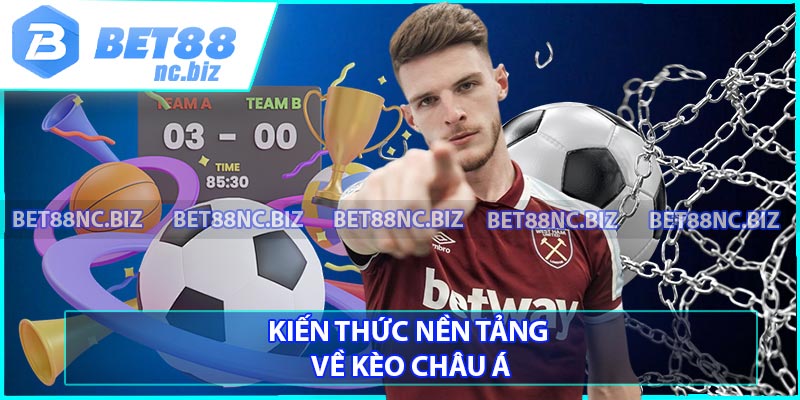 Kiến thức nền tảng về kèo châu Á