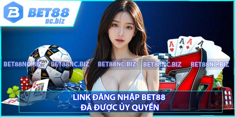 Link đăng nhập BET88 đã được ủy quyền