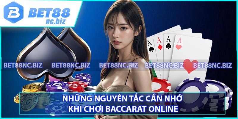 Những nguyên tắc cần nhớ khi chơi Baccarat online