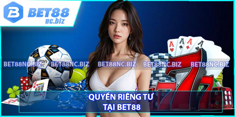 Quyền riêng tư tại BET88