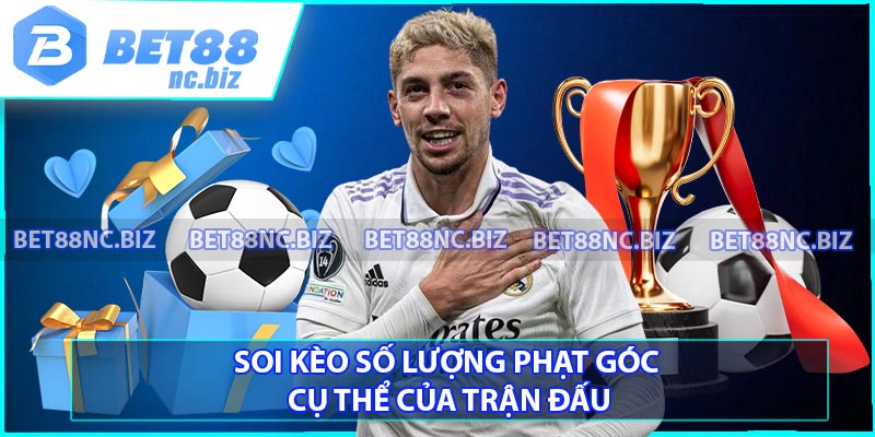 Soi kèo số lượng phạt góc cụ thể của trận đấu