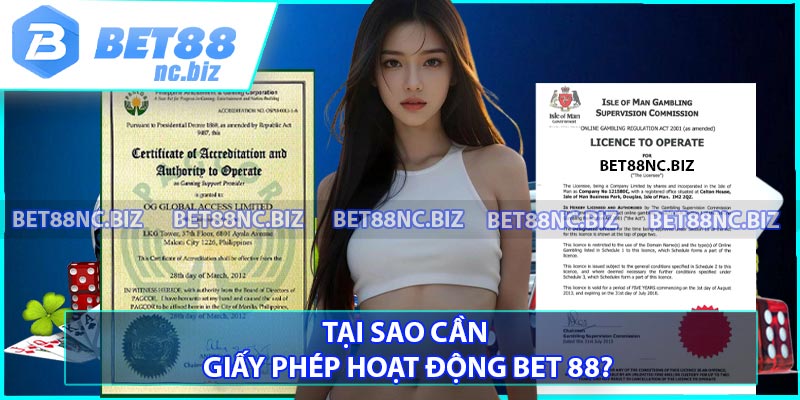 Tại sao cần giấy phép hoạt động BET 88?
