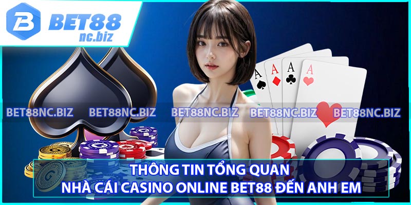 Thông tin tổng quan nhà cái Casino online BET88 đến anh em