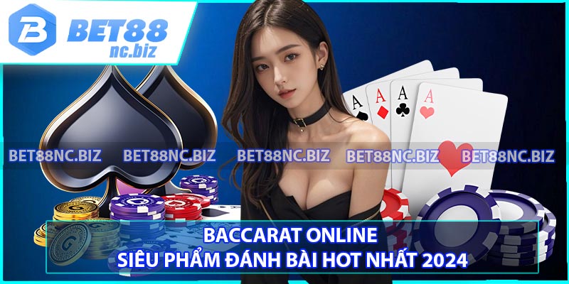 Baccarat Online - Siêu Phẩm Đánh Bài Hot Nhất 2024
