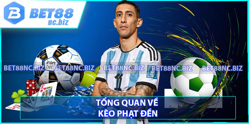 Tổng quan về kèo phạt đền