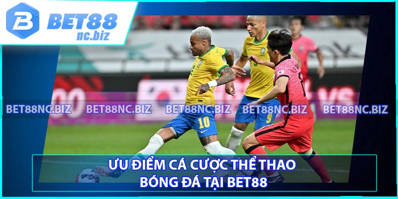 Ưu điểm cá cược thể thao bóng đá tại BET88