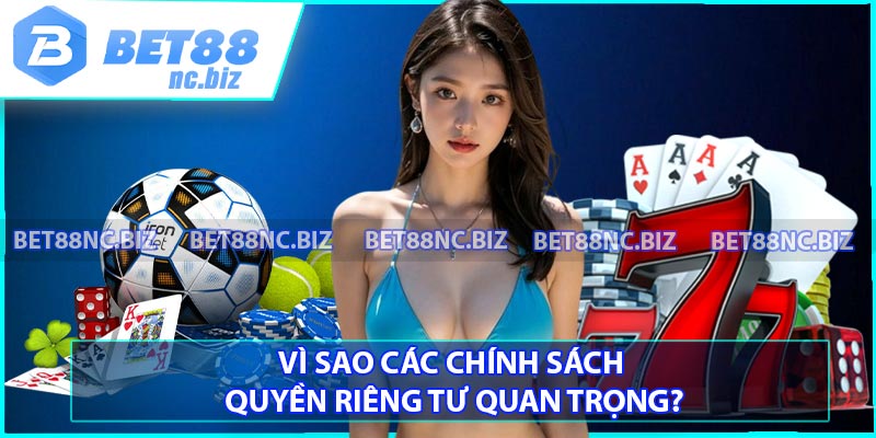 Vì sao các chính sách quyền riêng tư quan trọng?