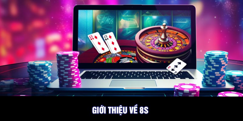 Giới thiệu về 8S