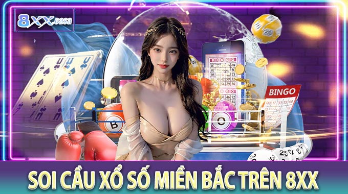 Soi cầu xổ số miền Bắc trên 8XX